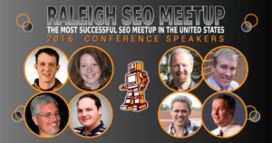 2016 Raleigh SEO Meetup Conference speakers include Eric Enge, Marty Martin, Phil Buckley, Russ Jones, Dan London, and many more prominent internet marketers.